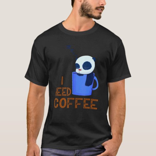 adorable Panda I need Coffee T_Shirt