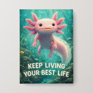 Adorable Pink Axolotl with Motivational "Best Life Button