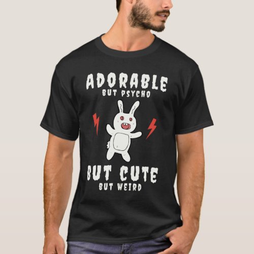 Adorable Psycho Cute Weird Bunny Funny T_Shirt