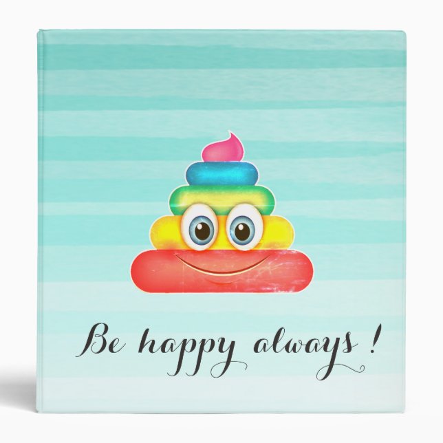 Adorable Rainbow Poop  Emoji -Be happy always 3 Ring Binder (Front)