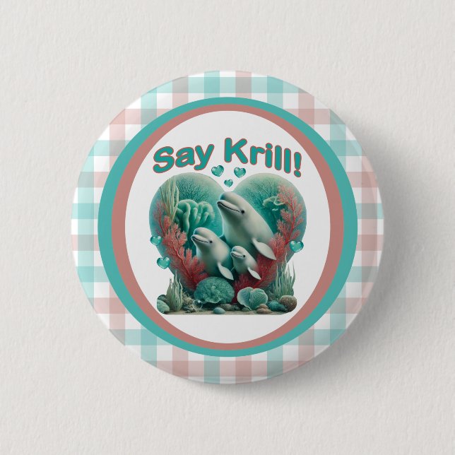 Adorable "Say Krill" Whale Family Portrait Button (Front)