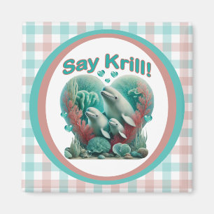 Adorable "Say Krill" Whale Family Portrait Magnet