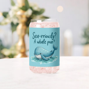 Adorable "Sea-rriously? A Whale Pun?" Ocean Design Can Glass