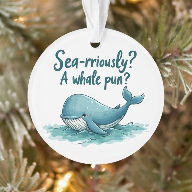 Adorable "Sea-rriously? A Whale Pun?" Ocean Design Ornament (Tree)
