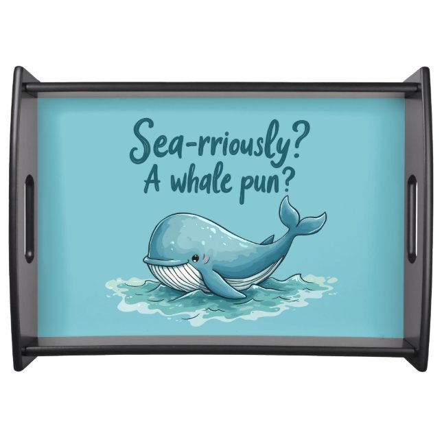 Adorable "Sea-rriously? A Whale Pun?" Ocean Design Serving Tray (Front)
