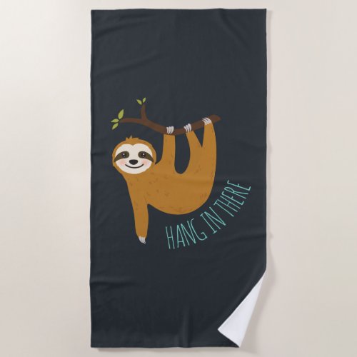 Adorable Sloth Hang in There  Beach Towel