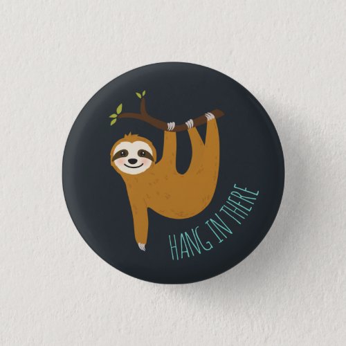 Adorable Sloth Hang in There Button