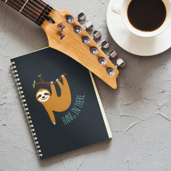Adorable Sloth "hang In There"  Notebook by heartlocked at Zazzle