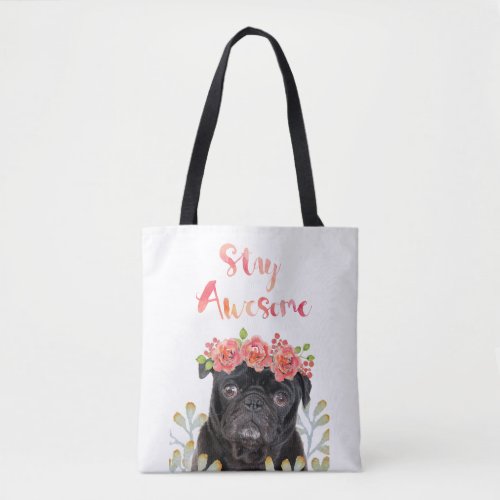 Adorable Stay Awesome Pug Watercolor Crown Tote Bag