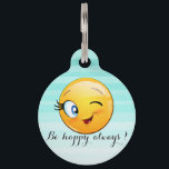 Adorable Winking Emoji Face-Be happy always Pet Tag<br><div class="desc">Adorable winking Emoji face with motivational message.</div>