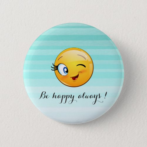 Adorable Winking Emoji Face_Be happy always Pinback Button