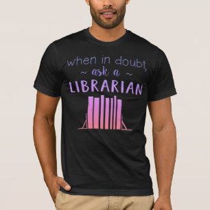 Adorables Ask A Librarian Quote T-Shirt