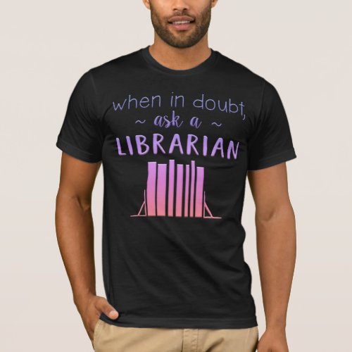 Adorables Ask A Librarian Quote T_Shirt