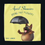 Adorables Custom 3D Universe Dog April Showers  Bandana<br><div class="desc">Funny image on a bandana of a 3D dog with an umbrella. Shirt says, "April showers bring May flowers." Great gift for a dog or someone who loves Spring. Click on "Personalize this template" to customize with your name or other text. You can also delete the sample text if you...</div>