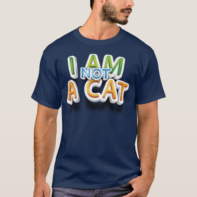 Adorables Funny I Am Not A Cat Quote T-Shirt (Front)