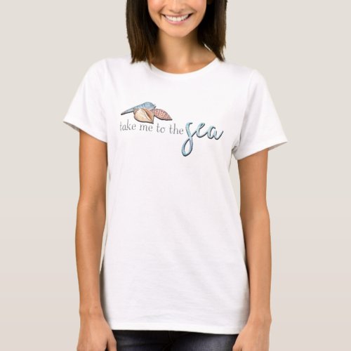 Adorables Take Me To The Sea Quote T_Shirt