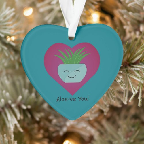 Adorably Funny Aloeve You  Aloe Ornament