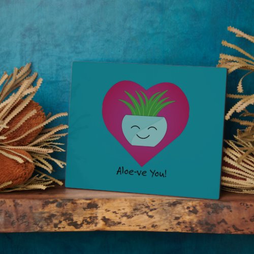 Adorably Funny Aloeve You  Aloe  Plaque