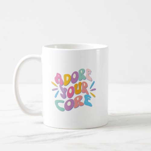 Adore Your Core Coffee Mug
