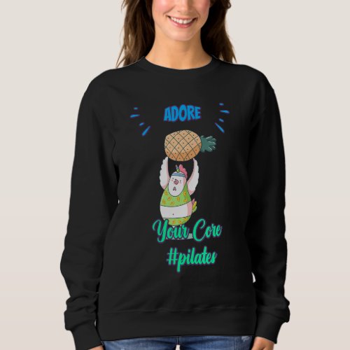 Adore Your Core Pilates  Sarcastic Humor Sweatshirt