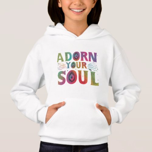 Adorn Your Soul Hoodie