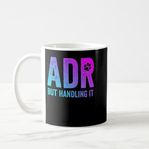 ADR But Handling It Funny Vet Tech Coffee Mug