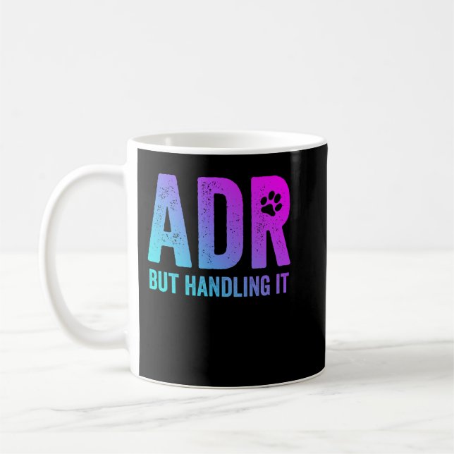 ADR. But Handling It Funny Vet Tech Coffee Mug (Left)