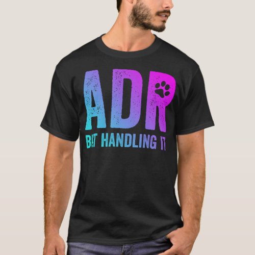 ADR But Handling It Funny Vet Tech T_Shirt