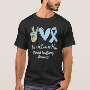 Adrenal Insufficiency Peace Love Hope Light Blue R T-Shirt