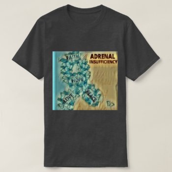 Adrenal Insufficiency T-shirt by HiddenNoMore at Zazzle