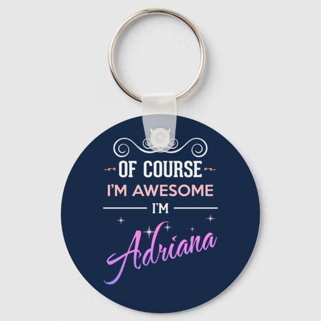 Adriana Of Course I'm Awesome Name Keychain (Front)