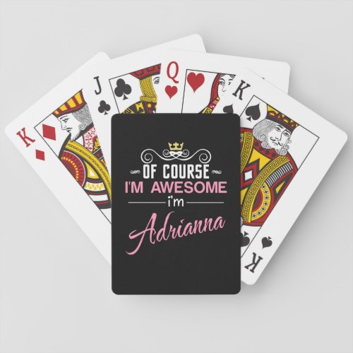 Adrianna Of Course Im Awesome Name Playing Cards