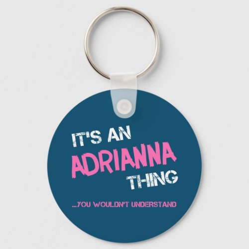 Adrianna thing you wouldnt understand novelty keychain