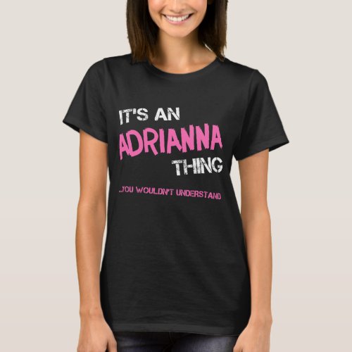 Adrianna thing you wouldnt understand novelty T_Shirt