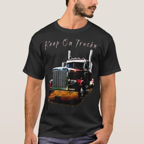 Adult and Youth Semi Truck Keep On Truckn Back Des T_Shirt
