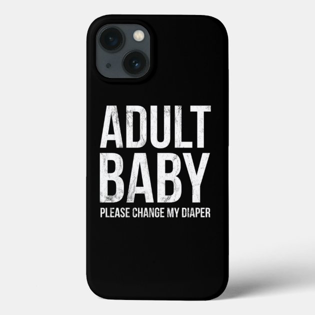 Adult Baby Please Change My Diaper Shaming Case Mate iPhone Case