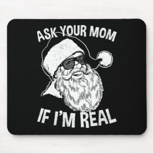 Adult Christmas Ask Your Mom If I'm Real Santa Cl Mouse Pad