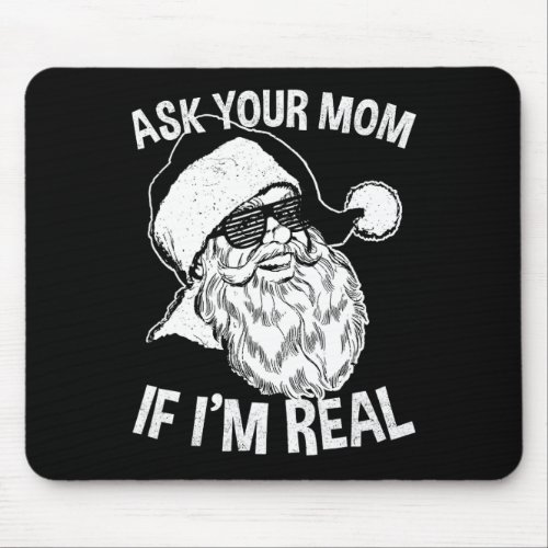 Adult Christmas  Ask Your Mom If Im Real Santa Cl Mouse Pad