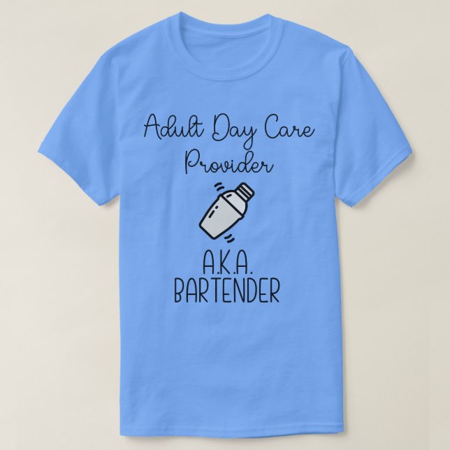 Adult Day e Provider aka Bartender T-Shirt (Design Front)