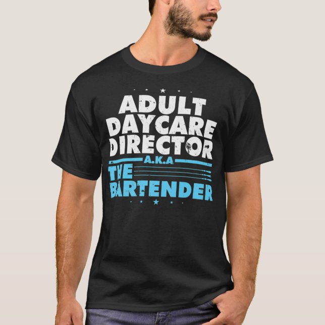 Adult Daycare Director aka Bartender  Cool T-Shirt (Front)