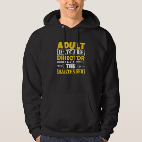 Adult Daycare Director Also Knows As The Bartender Hoodie