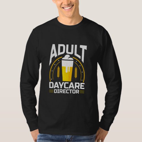 Adult Daycare Director Bartender Bar Fun Alcohol S T_Shirt