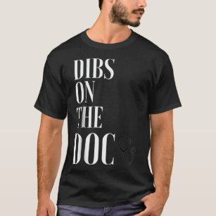 Adult DIBS ON THE DOC Doctor Surgeon Physician er  T-Shirt