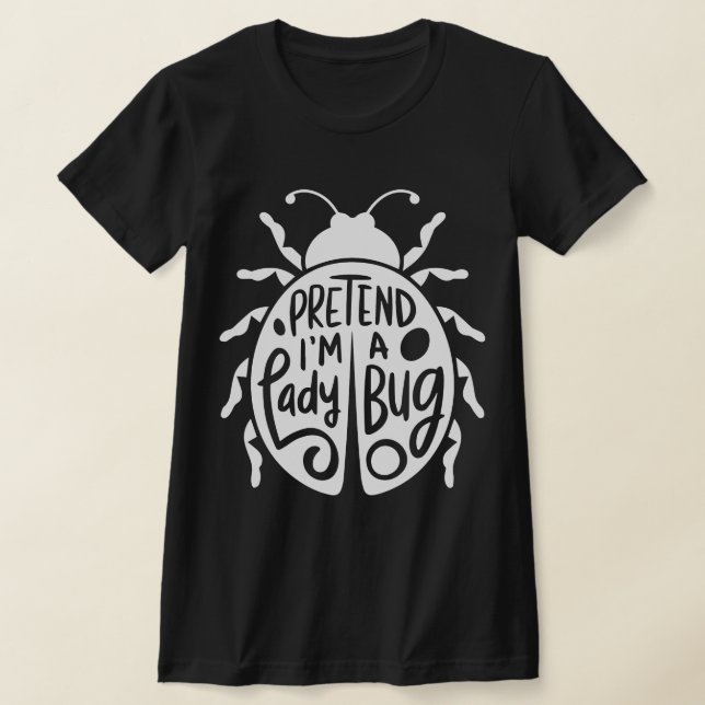 Adult Halloween Costumes Pretend I'm A Lady Bug T-Shirt (Laydown)