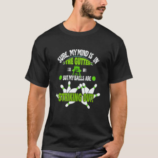 Adult Humor Bowling Rollin' Bowlers Mind In The Gu T-Shirt