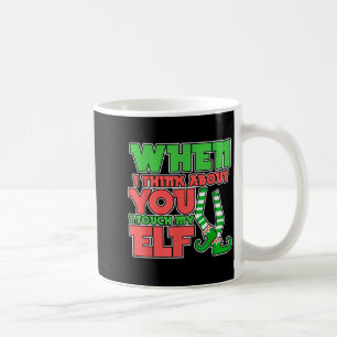 Adult Humor Christmas When I Think About You I Tou Coffee Mug
