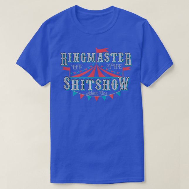 Adult Humor Ringmaster of the shitshow  T-Shirt (Design Front)