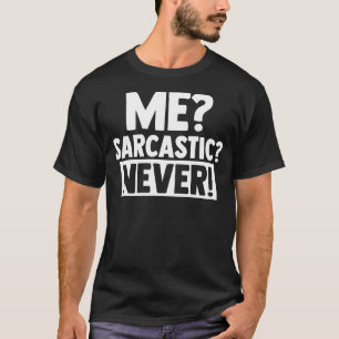 Adult Humor Saying Sarcasm Jokes Me Sarcastic Neve T-Shirt