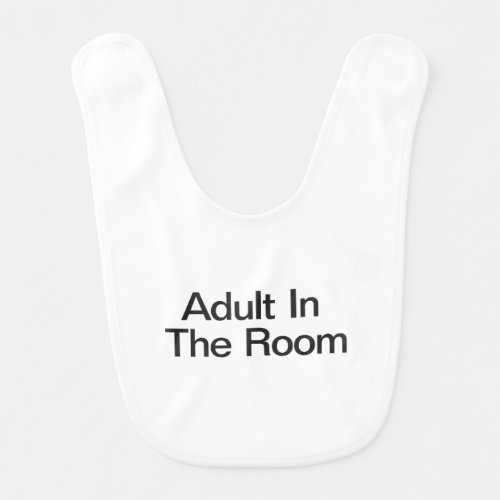 Adult In The Room Baby Bib
