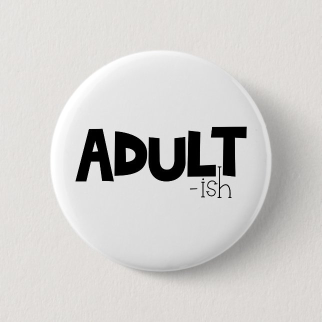 Adult-ish Black & White Funny Quote Saying Button (Front)